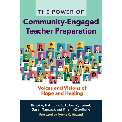 预订 The Power of Community-Engaged Teacher Preparation: Voices and Visions of Hope and Healing 社区参与的教师准备的力量