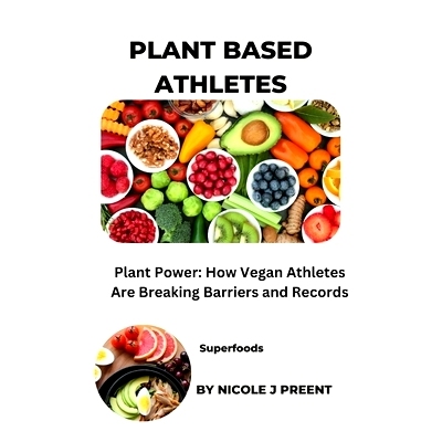 预订 Plant Based Athletes: Plant Power: How Vegan Athletes Are Breaking Barriers and Records: 9798373814591