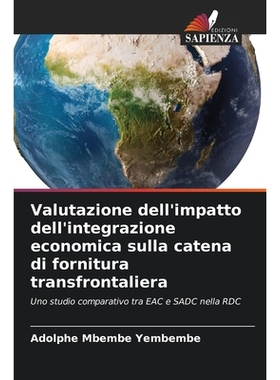 预订 Valutazione dell’impatto dell’integrazione economica sulla catena di fornitura transfrontaliera: 9786209342615