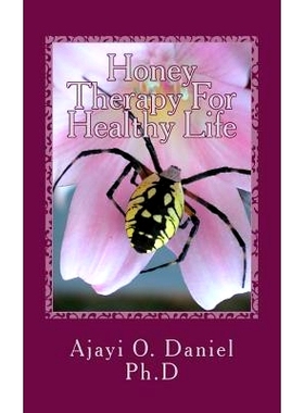 预订 Honey Therapy For Healthy Life: Discover 45 Curable Diseases with Pure Natural Honey: 9781985067387