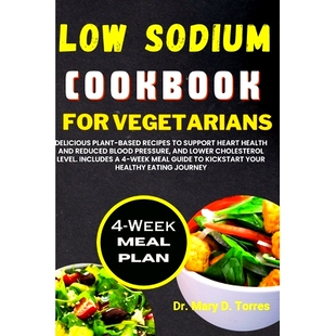 预订 Low Sodium Cookbook for Vegetarian: Delicious Plant-based Recipes to Support Heart Health and Reduced Blood Pressur
