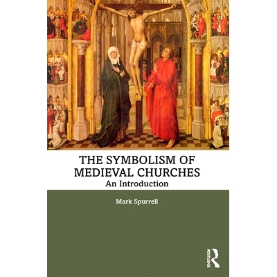 预订 The Symbolism of Medieval Churches: An Introduction 中世纪教堂的象征：导论（简装）: 9780367025236