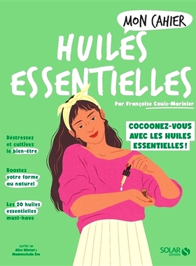 预订 Mon cahier huiles essentielles : cocoonez-vous avec les huiles essentielles ! 我的精油笔记本：用精油宠爱自己！: 978