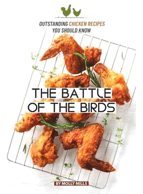 预订 The Battle of the Birds: Outstanding Chicken Recipes you should Know: 9781072140320