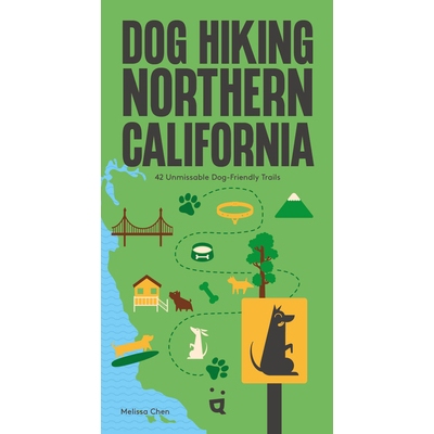 预订 Dog Hiking Northern California: 42 Unmissable Dog-Friendly Trails 9783039641031