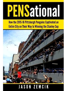 预订 PENSational: How The 2015-16 Pittsburgh Penguins Captivated an Entire City on Their Way to Winning the Stanley Cup: