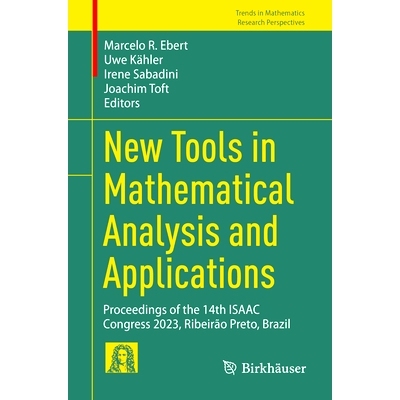 预订 New Tools in Mathematical Analysis and Applications: Proceedings of the 14th ISAAC Congress 2023, Ribeirão Preto,