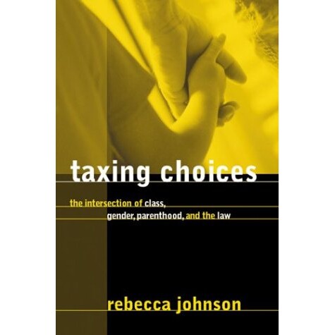预订 Taxing Choices: The Intersection of Class, Gender, Parenthood, and the Law: 9780774809573