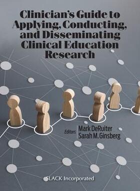 预订 Clinician’s Guide to Applying, Conducting, and Disseminating Clinical Education Research