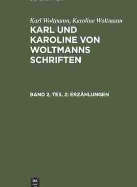 【预订】WOLTMANN: SCHRIFTEN BD. 2: T. 2 ERZÄHLUNGEN KKWS 9783111217772