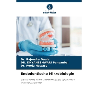 预订 Endodontische Mikrobiologie: Die verborgene Welt im Inneren: Mikrobielle Dynamiken bei Wurzelkanalinfektionen. DE: