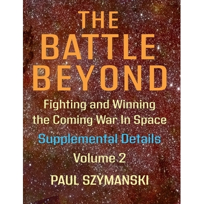 预订 The Battle Beyond-Fighting and Winning the Coming War in Space - Supplemental Details - Volume 2: Space Warfighting