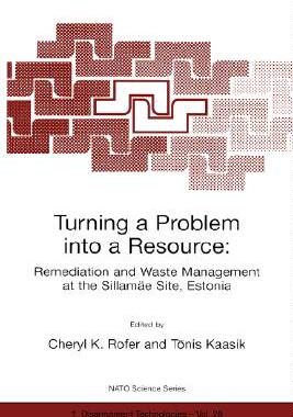 【预订】Turning a Problem into a Resource: Remediation and Waste Management at the Sillamäe Site, Estonia