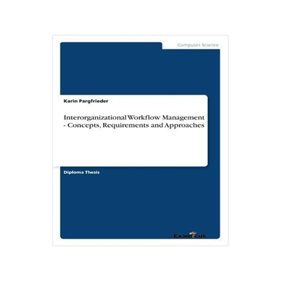 [预订]Interorganizational Workflow Management - Concepts, Requirements and Approaches 9783867466400