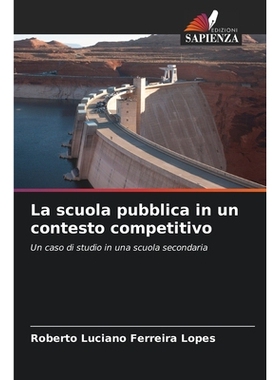 预订 La scuola pubblica in un contesto competitivo: Un caso di studio in una scuola secondaria: 9786209154591