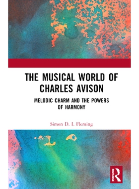 预订 The Musical World of Charles Avison: Melodic Charm and the Powers of Harmony 查尔斯·艾维森的音乐世界：旋律的魅力与