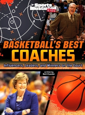 预订 Basketball’s Best Coaches: Influencers, Leaders, and Winners on the Court: 9781669063490