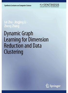 预订 Dynamic Graph Learning for Dimension Reduction and Data Clustering 面向降维与数据聚类的动态图学习: 9783031423154