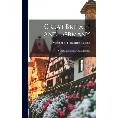 预订 Great Britain And Germany; A Study In National Characteristics: 9781019303788