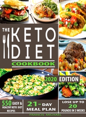 预订 The Keto Diet Cookbook: 550 Easy & Healthy Ketogenic Diet Recipes - 21-Day Meal Plan - Lose Up To 20 Pounds In 3 We