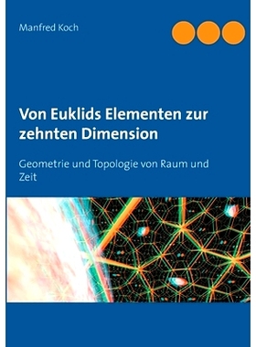 预订 Von Euklids Elementen zur zehnten Dimension: Geometrie und Topologie von Raum und Zeit: 9783751900201