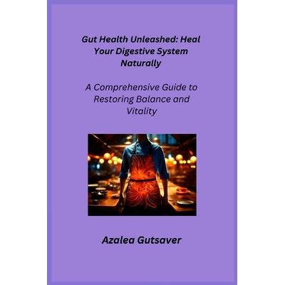 预订 Gut Health Unleashed: A Comprehensive Guide to Restoring Balance and Vitality