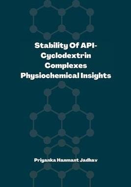 [预订]Stability of API-Cyclodextrin Complexes: Physicochemical Insights: Stability of API-Cyclodextrin Com 9783242127544