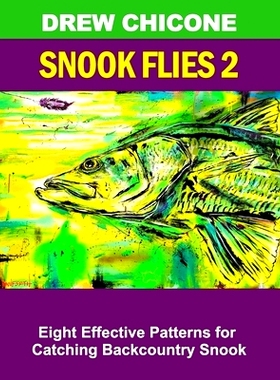 预订 Snook Flies 2: Eight Effective Patterns for Catching Backcountry Snook: 9781705494608