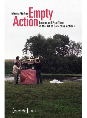 预订 Empty Action: Labour and Free Time in the Art of Collective Actions: 9783837640908