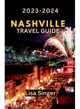 预订 Nashville Travel Guide 2023-2024: Embark on a Journey through Music, Cuisine, and Local Wonders: 9798858547075