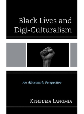 预订 Black Lives and Digi-Culturalism: An Afrocentric Perspective 黑人生活与数字文化主义：非洲中心主义视角: 978179363975