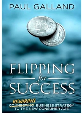 预订 Flipping for Success: Rewiring Business Strategy to the New Consumer Age: 9780994365828