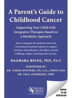 预订 A Parent's Guide to Childhood Cancer: Supporting Your Child with Integrative Therapies Based on a Metabolic Approac