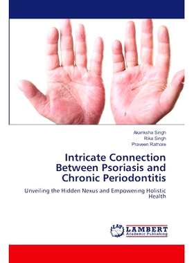 预订 Intricate Connection Between Psoriasis and Chronic Periodontitis 银屑病与慢性牙周炎的复杂关系: 9786208170493