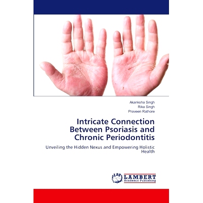 预订 Intricate Connection Between Psoriasis and Chronic Periodontitis 银屑病与慢性牙周炎的复杂关系: 9786208170493