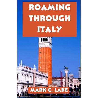 预订 Roaming Through Italy: Discover the Best Destinations, Culinary Delights, and Hidden Gems for an Unforgettable and