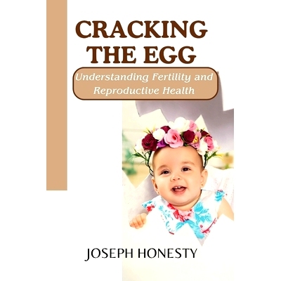 预订 Cracking the Egg: Understanding Fertility and Reproductive Health: 9798321745175