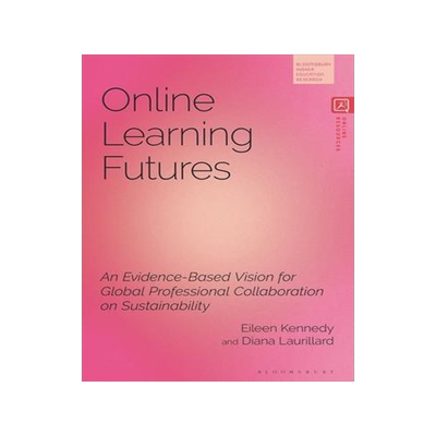 [预订]Online Learning Futures: An Evidence Based Vision for Global Professional Collaboration on Sustainab 9781350324237