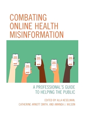 预订 Combating Online Health Misinformation: A Professional’s Guide to Helping the Public 打击在线健康错误信息：帮助公