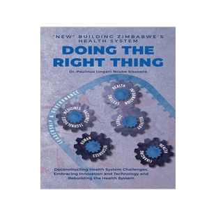 [预订]Doing the Right Thing: ’New’ Building Zimbabwe’s Health System: ’New’ Building Zimbabwe’ 9781779243867