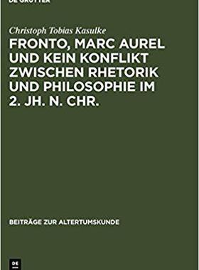 【预订】Fronto, Marc Aurel und kein Konflikt zwischen Rhetorik und Philosoph 9783598778308