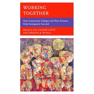 预订 Working Together: How Community Colleges and Their Partners Help Immigrants Succeed 共同努力：社区大学及其合作伙伴