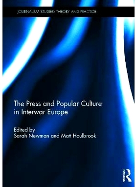 预订 The Press and Popular Culture in Interwar Europe 两次世界大战期间欧洲的新闻界与大众文化: 9780415747639
