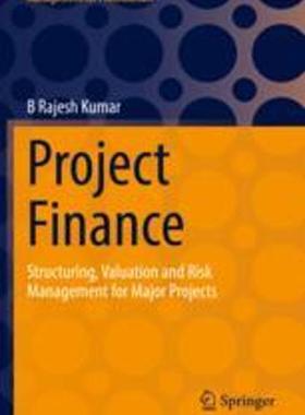 [预订]Project Finance: Structuring, Valuation and Risk Management for Major Projects 9783030967277