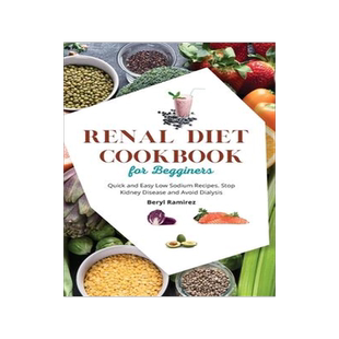 [预订]Renal Diet Cookbook for Beginners: Quick and Easy Low Sodium Recipes. Stop Kidney Disease and Avoid  9781803213729