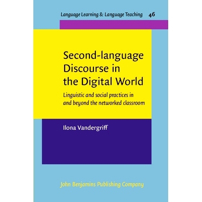 预订 Second-language Discourse in the Digital World. Linguistic and social practices in and beyond the networked classro