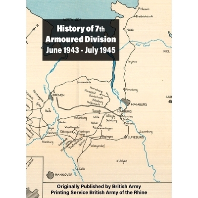 预订 History of 7th Armoured Division June 1943 - July 1945: 9781474540353