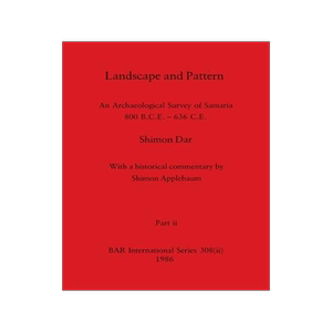 [预订]Landscape and Pattern, Part ii: An Archaeological Survey of Samaria 800 B.C.E. - 636 C.E. 9781407388281