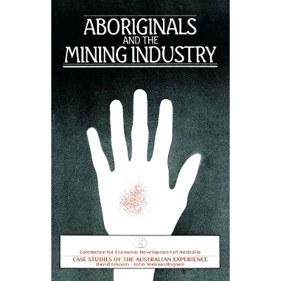 预订 Aboriginals and the Mining Industry: Case studies of the Australian experience 原住民和采矿业：澳大利亚经验的案例研