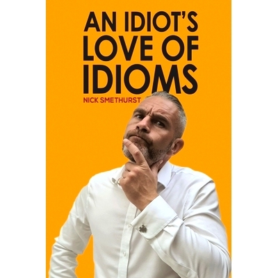 预订 An Idiot’s Love of Idioms: 9781398470859